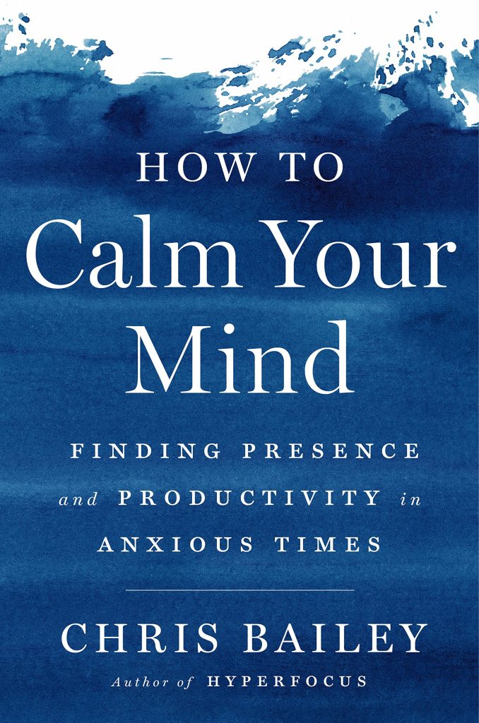 book cover for How to Calm Your Mind by Chris Bailey, depicts a painterly wave of water that settles into a calm, deep, blue at the bottom of the image